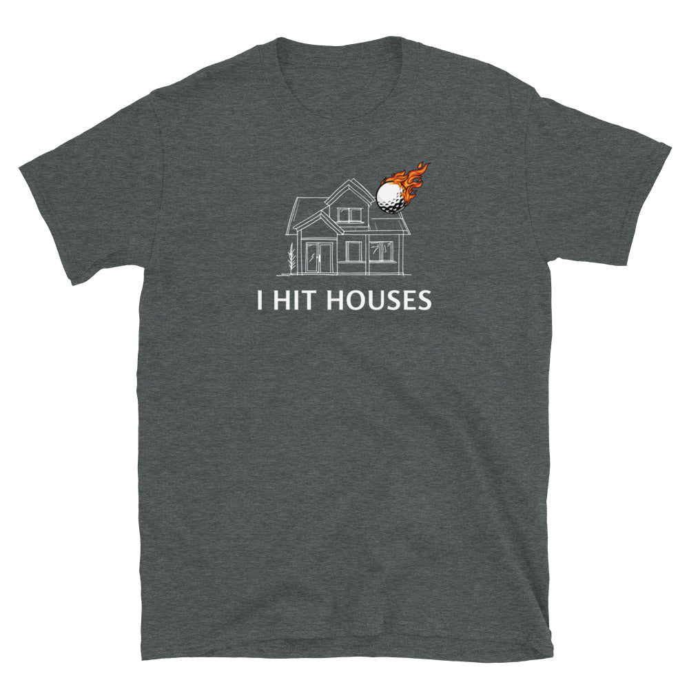 I Hit Houses Short-Sleeve Unisex T-Shirt